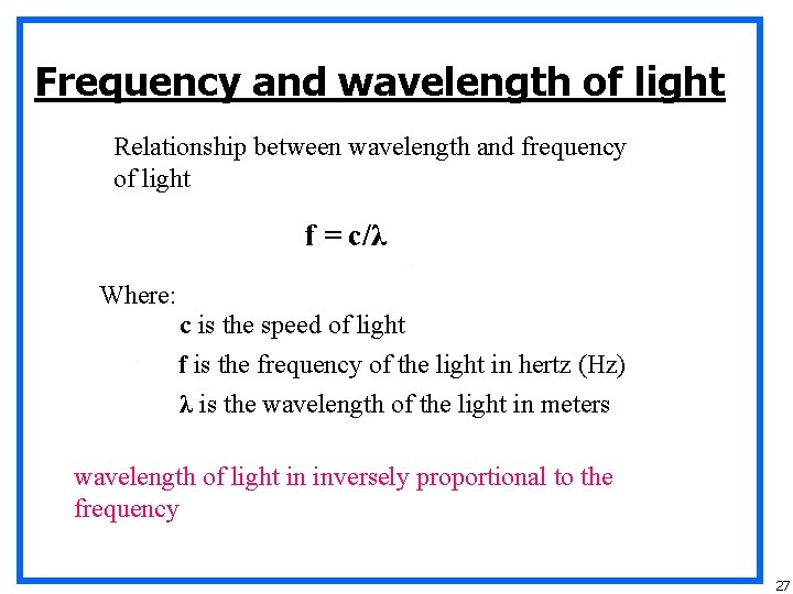 Frequency and wavelength of light Relationship between wavelength and frequency of light f =