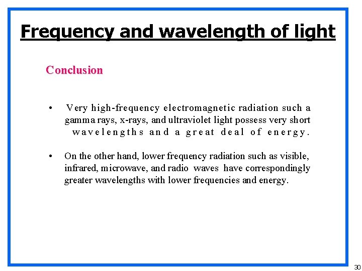 Frequency and wavelength of light Conclusion • Very high-frequency electromagnetic radiation such a gamma