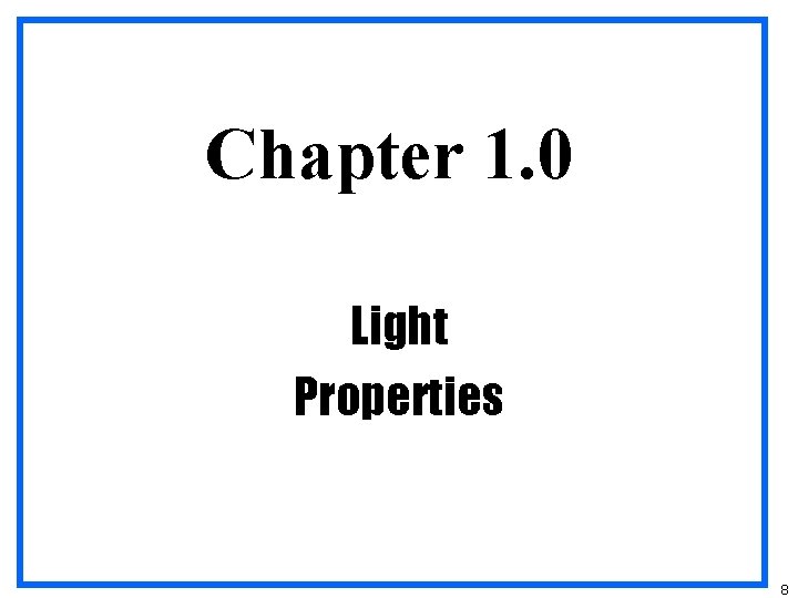 Chapter 1. 0 Light Properties 8 