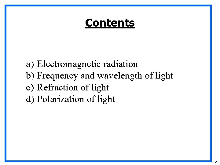 Contents a) Electromagnetic radiation b) Frequency and wavelength of light c) Refraction of light