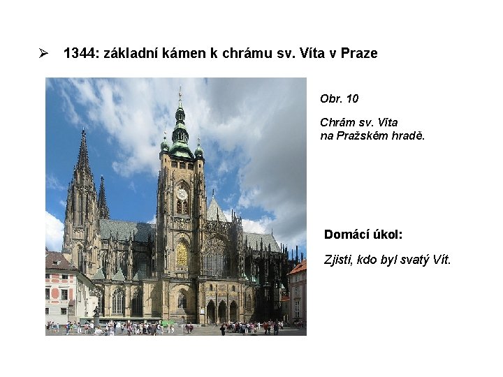  1344: základní kámen k chrámu sv. Víta v Praze Obr. 10 Chrám sv.