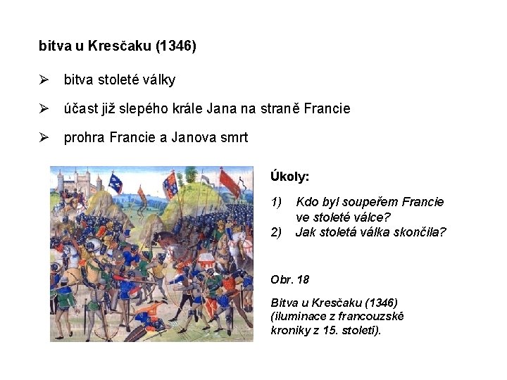 bitva u Kresčaku (1346) bitva stoleté války účast již slepého krále Jana na straně