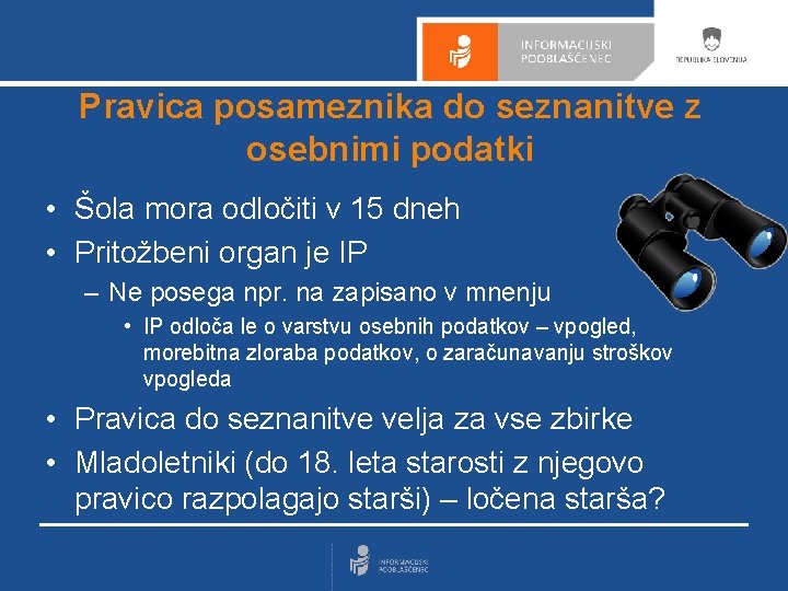 Pravica posameznika do seznanitve z osebnimi podatki • Šola mora odločiti v 15 dneh