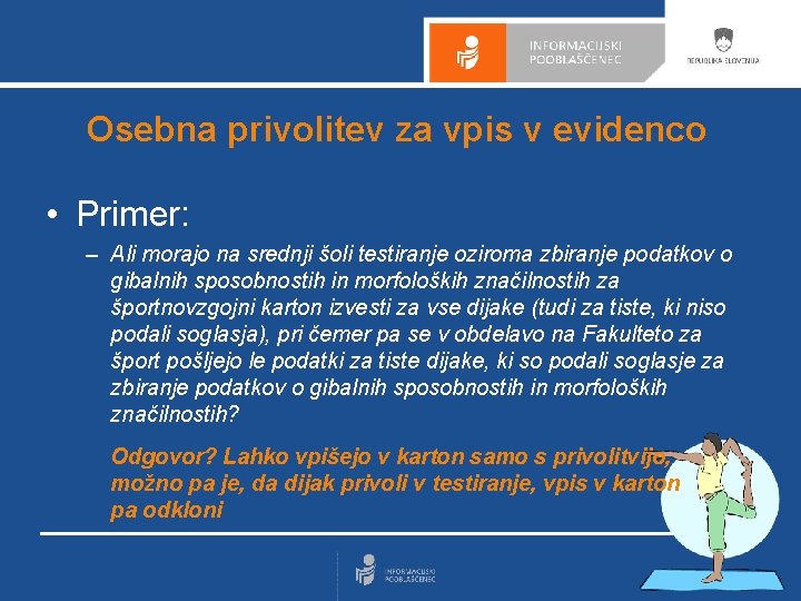 Osebna privolitev za vpis v evidenco • Primer: – Ali morajo na srednji šoli