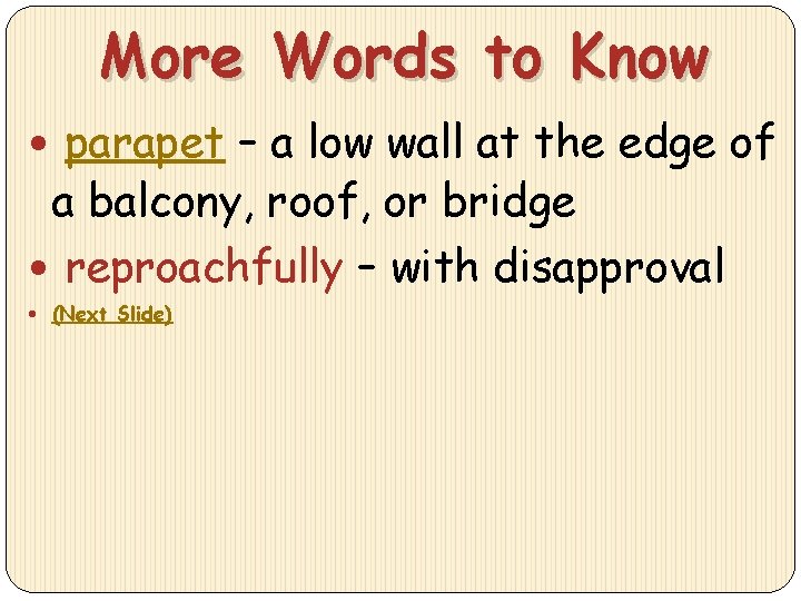 More Words to Know parapet – a low wall at the edge of a