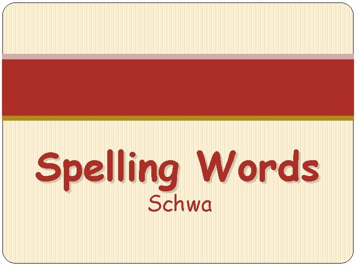 Spelling Words Schwa 