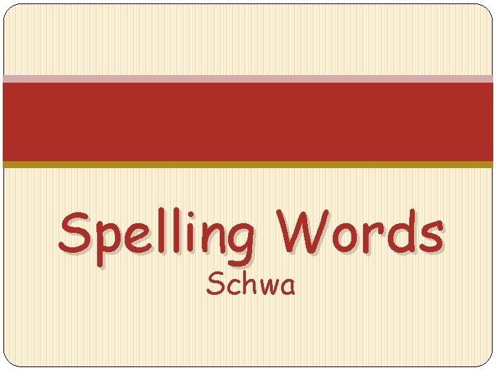 Spelling Words Schwa 