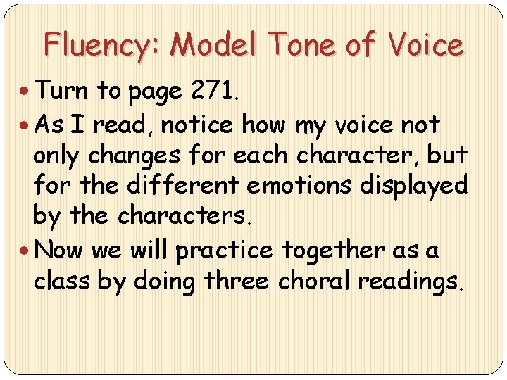 Fluency: Model Tone of Voice Turn to page 271. As I read, notice how