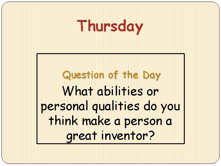 Thursday Question of the Day What abilities or personal qualities do you think make