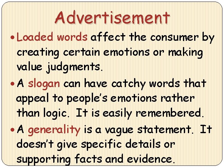 Advertisement Loaded words affect the consumer by creating certain emotions or making value judgments.