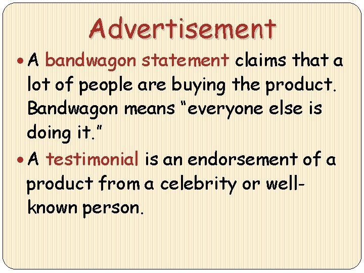 Advertisement A bandwagon statement claims that a lot of people are buying the product.