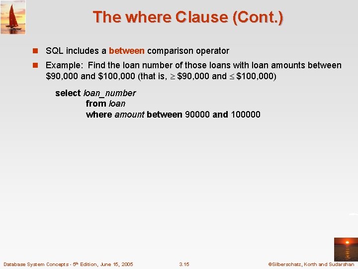 The where Clause (Cont. ) n SQL includes a between comparison operator n Example: