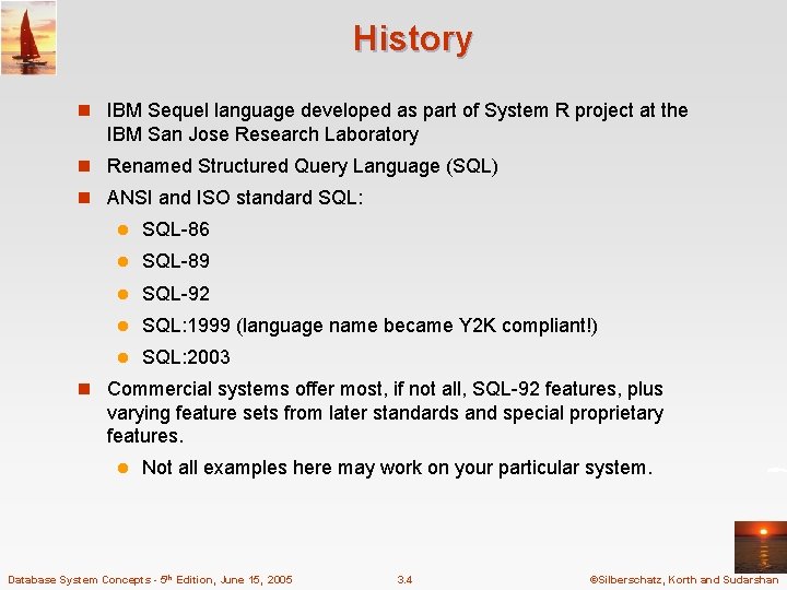 History n IBM Sequel language developed as part of System R project at the