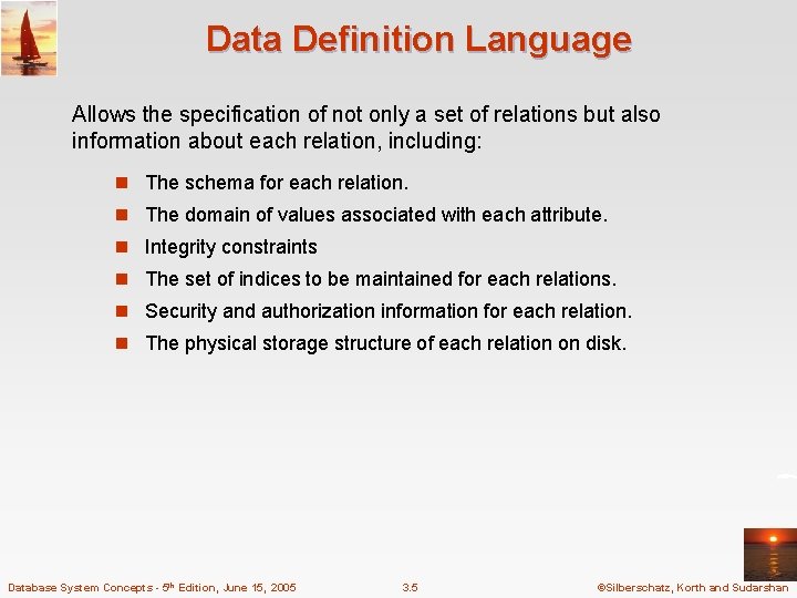 Data Definition Language Allows the specification of not only a set of relations but