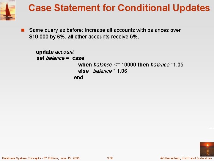 Case Statement for Conditional Updates n Same query as before: Increase all accounts with