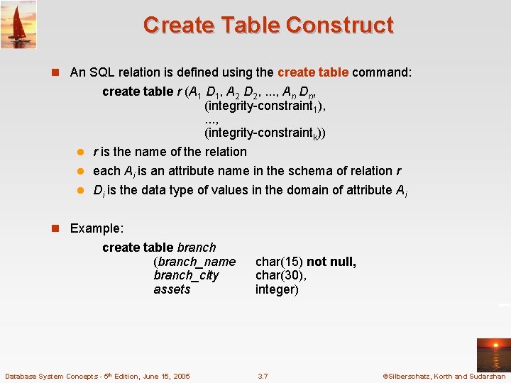 Create Table Construct n An SQL relation is defined using the create table command: