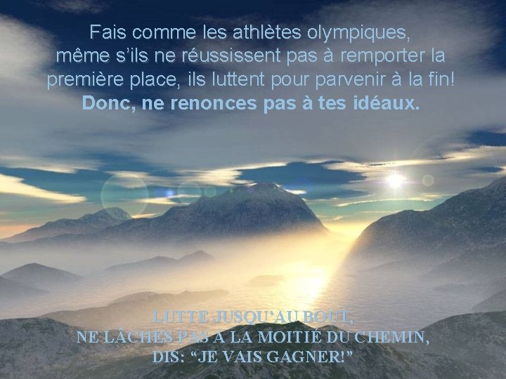 Fais comme les athlètes olympiques, même s’ils ne réussissent pas à remporter la première