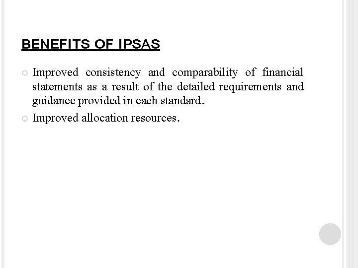 BENEFITS OF IPSAS Improved consistency and comparability of financial statements as a result of