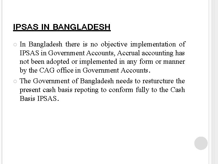 IPSAS IN BANGLADESH In Bangladesh there is no objective implementation of IPSAS in Government