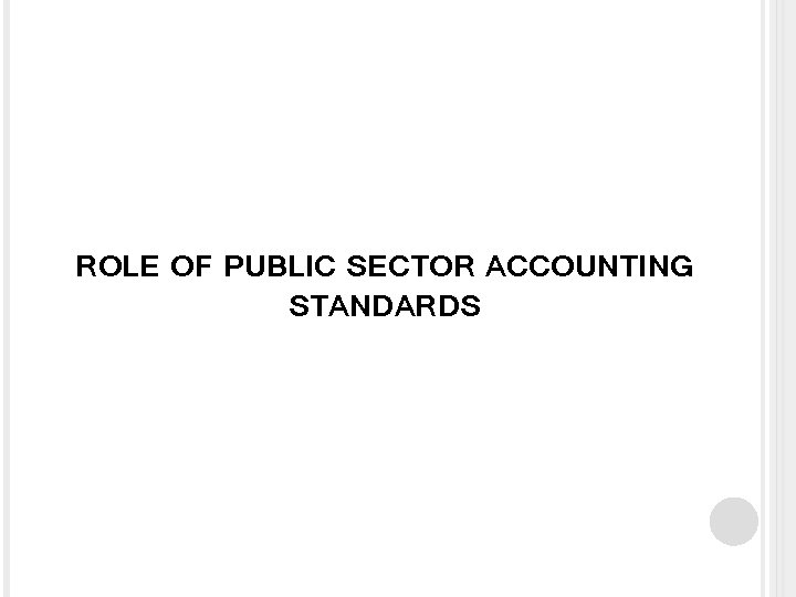 ROLE OF PUBLIC SECTOR ACCOUNTING STANDARDS 