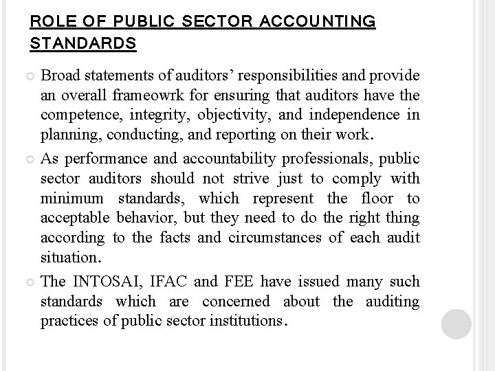 ROLE OF PUBLIC SECTOR ACCOUNTING STANDARDS Broad statements of auditors’ responsibilities and provide an
