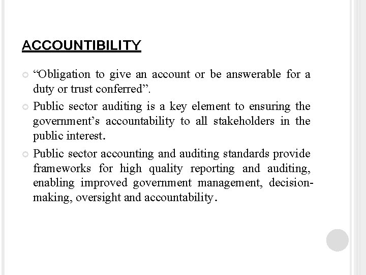 ACCOUNTIBILITY “Obligation to give an account or be answerable for a duty or trust