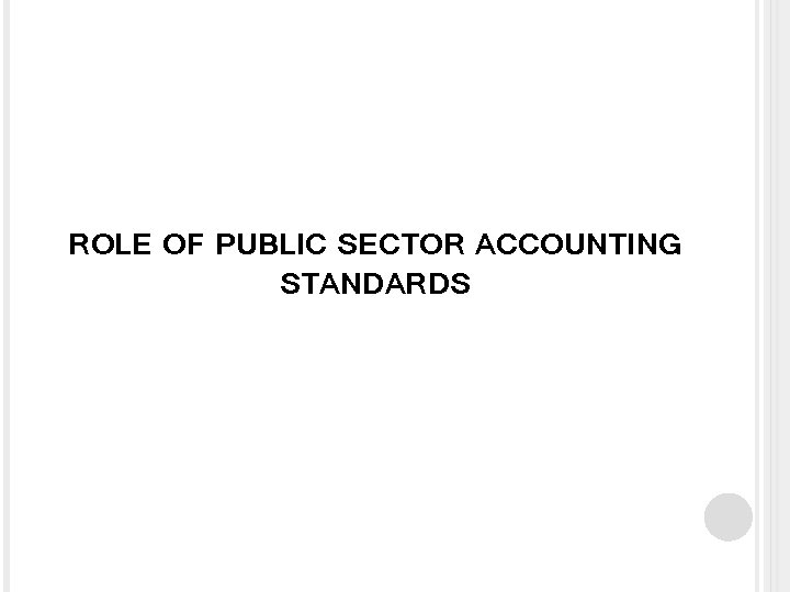 ROLE OF PUBLIC SECTOR ACCOUNTING STANDARDS 