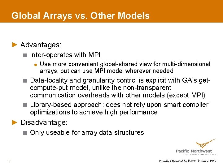 Global Arrays vs. Other Models Advantages: Inter-operates with MPI Use more convenient global-shared view