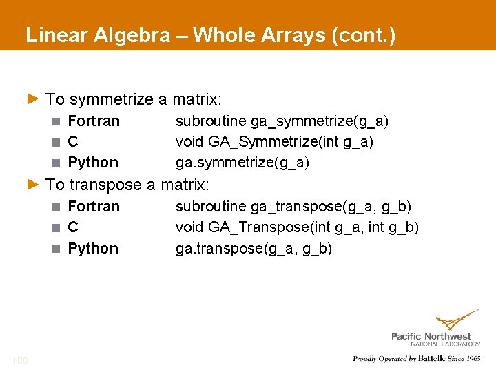 Linear Algebra – Whole Arrays (cont. ) To symmetrize a matrix: Fortran C Python