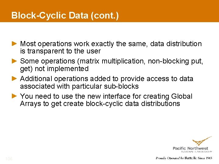 Block-Cyclic Data (cont. ) Most operations work exactly the same, data distribution is transparent