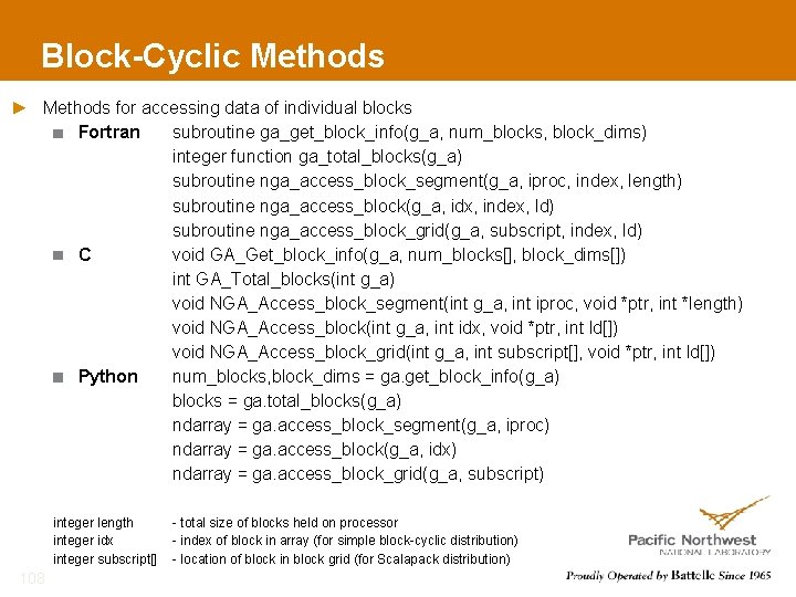 Block-Cyclic Methods for accessing data of individual blocks Fortran subroutine ga_get_block_info(g_a, num_blocks, block_dims) integer