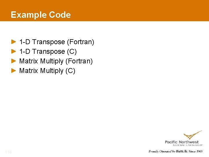 Example Code 1 -D Transpose (Fortran) 1 -D Transpose (C) Matrix Multiply (Fortran) Matrix