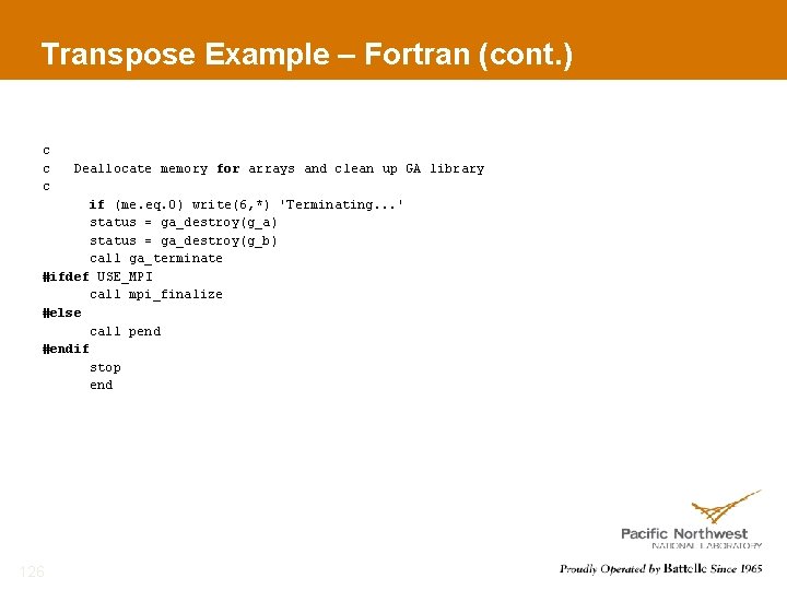 Transpose Example – Fortran (cont. ) c c c Deallocate memory for arrays and