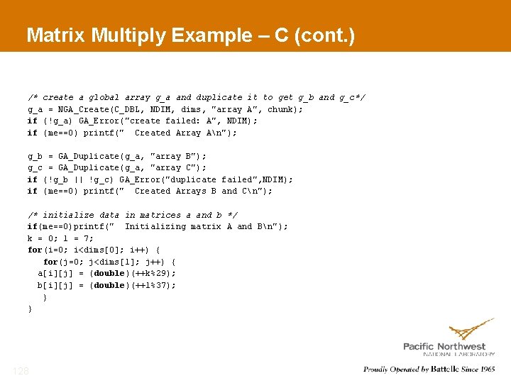 Matrix Multiply Example – C (cont. ) /* create a global array g_a and