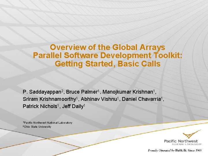 Overview of the Global Arrays Parallel Software Development Toolkit: Getting Started, Basic Calls P.