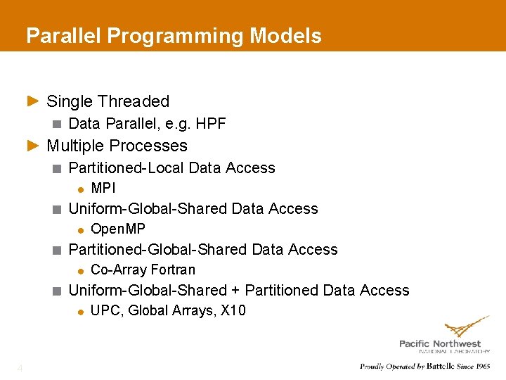 Parallel Programming Models Single Threaded Data Parallel, e. g. HPF Multiple Processes Partitioned-Local Data