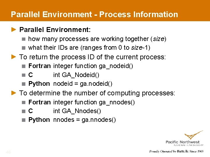 Parallel Environment - Process Information Parallel Environment: how many processes are working together (size)