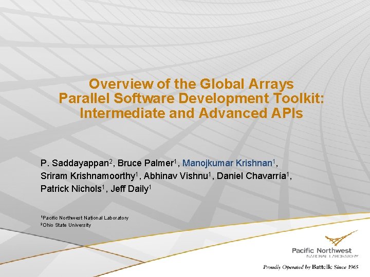 Overview of the Global Arrays Parallel Software Development Toolkit: Intermediate and Advanced APIs P.