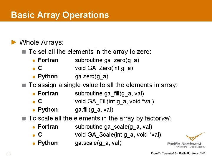 Basic Array Operations Whole Arrays: To set all the elements in the array to