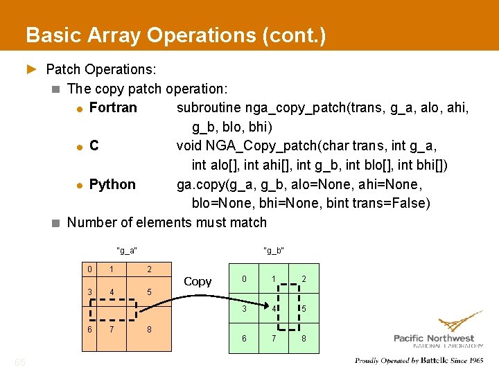 Basic Array Operations (cont. ) Patch Operations: The copy patch operation: Fortran subroutine nga_copy_patch(trans,