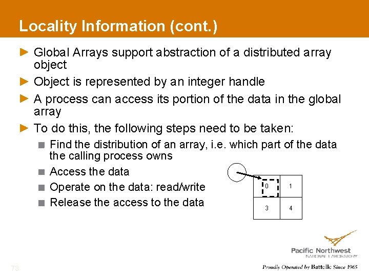 Locality Information (cont. ) Global Arrays support abstraction of a distributed array object Object
