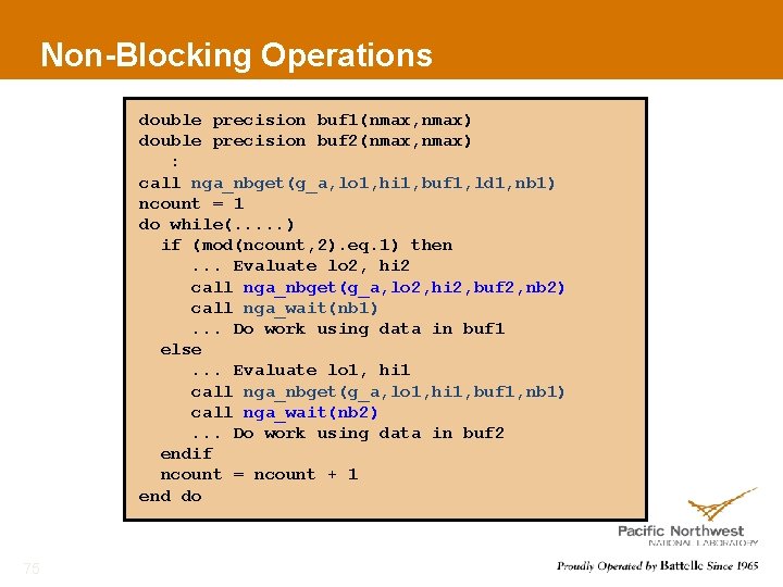 Non-Blocking Operations double precision buf 1(nmax, nmax) double precision buf 2(nmax, nmax) : call