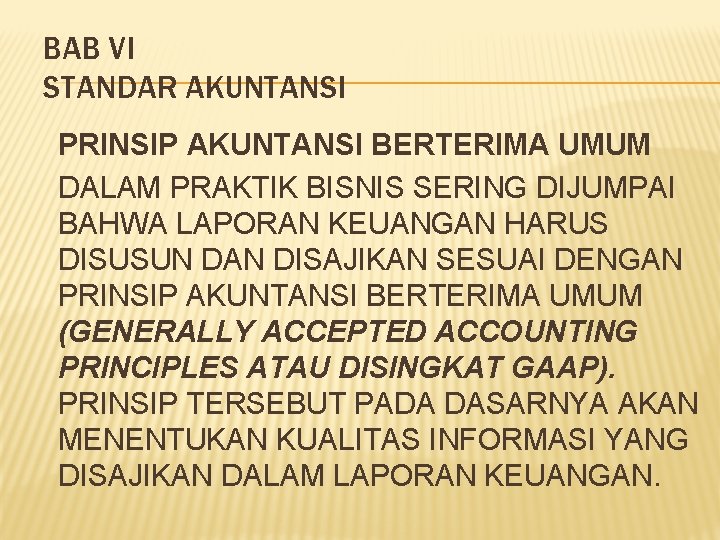BAB VI STANDAR AKUNTANSI PRINSIP AKUNTANSI BERTERIMA UMUM DALAM PRAKTIK BISNIS SERING DIJUMPAI BAHWA