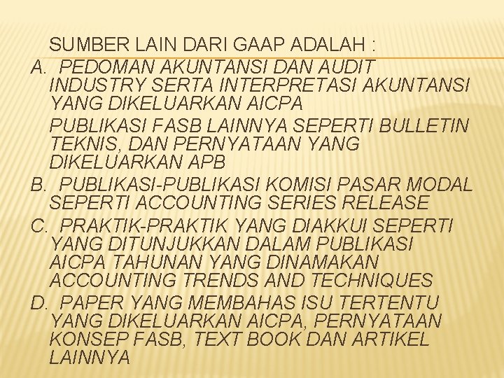 SUMBER LAIN DARI GAAP ADALAH : A. PEDOMAN AKUNTANSI DAN AUDIT INDUSTRY SERTA INTERPRETASI