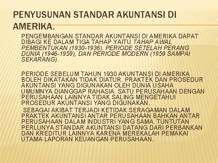 PENYUSUNAN STANDAR AKUNTANSI DI AMERIKA. PENGEMBANGAN STANDAR AKUNTANSI DI AMERIKA DAPAT DIBAGI KE DALAM