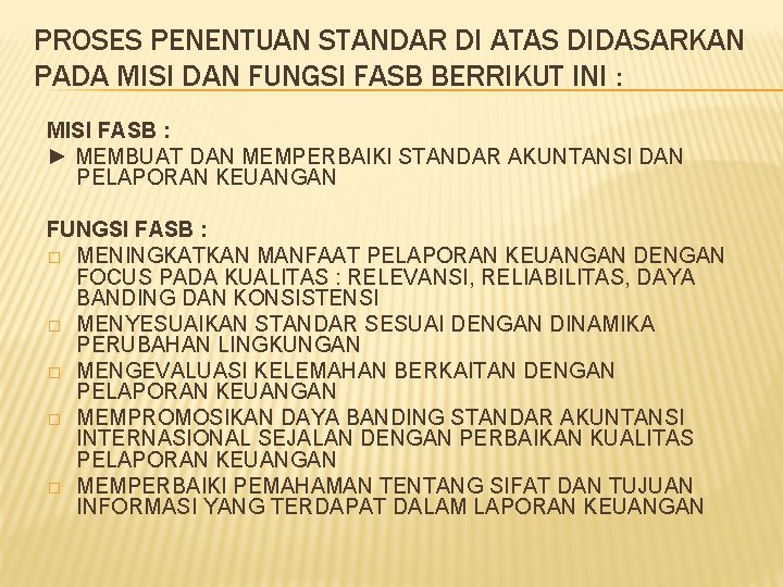 PROSES PENENTUAN STANDAR DI ATAS DIDASARKAN PADA MISI DAN FUNGSI FASB BERRIKUT INI :