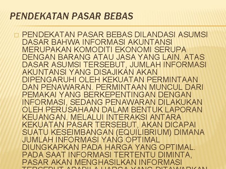 PENDEKATAN PASAR BEBAS � PENDEKATAN PASAR BEBAS DILANDASI ASUMSI DASAR BAHWA INFORMASI AKUNTANSI MERUPAKAN