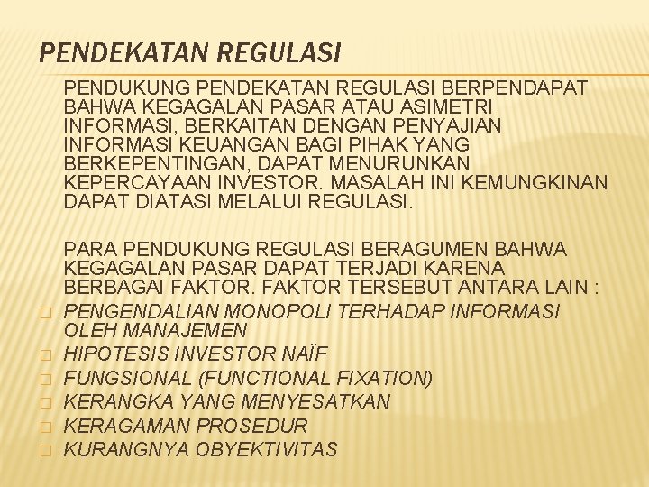 PENDEKATAN REGULASI PENDUKUNG PENDEKATAN REGULASI BERPENDAPAT BAHWA KEGAGALAN PASAR ATAU ASIMETRI INFORMASI, BERKAITAN DENGAN