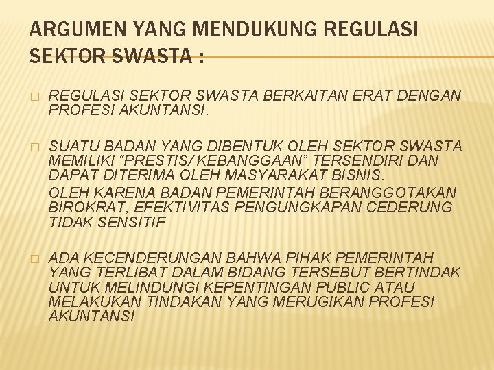 ARGUMEN YANG MENDUKUNG REGULASI SEKTOR SWASTA : � REGULASI SEKTOR SWASTA BERKAITAN ERAT DENGAN