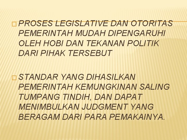 � PROSES LEGISLATIVE DAN OTORITAS PEMERINTAH MUDAH DIPENGARUHI OLEH HOBI DAN TEKANAN POLITIK DARI